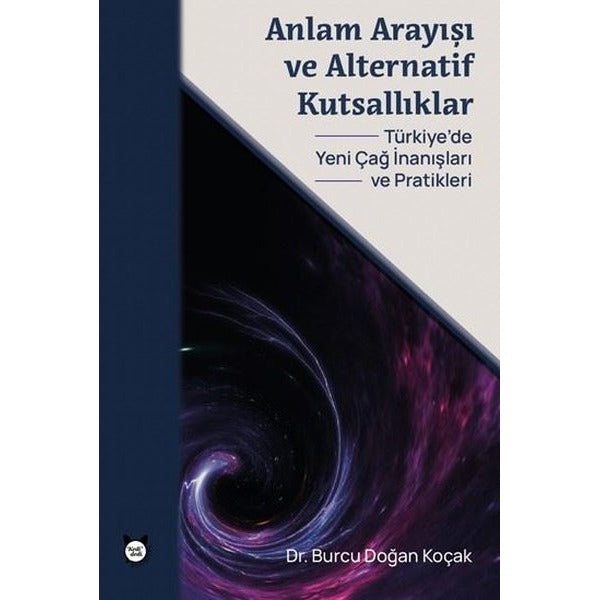 Anlam Arayışı ve Alternatif Kutsallıklar - Türkiye'de Yeni Çağ İnanışları ve Pratikleri | Kedi Dedi Yayıncılık (İnce Kapak)