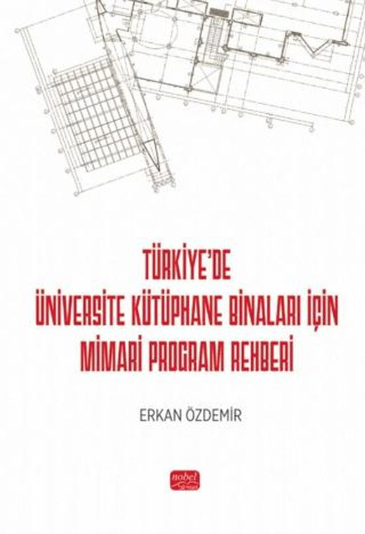 Türkiye’de Üniversite Kütüphane Binaları İçin Mimari Program Rehberi | Nobel Bilimsel Eserler (Ciltsiz)