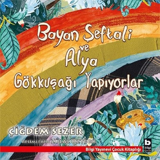 Bayan Şeftali ve Alya Gökkuşağı Yapıyorlar | Bilgi Yayınevi