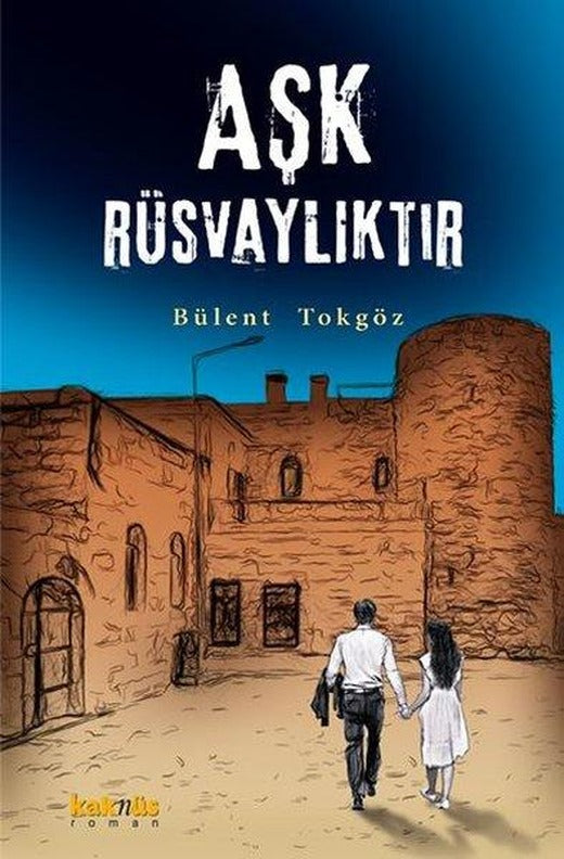 Aşk Rüsvalıktır | Kaknüs Yayınları (İnce Kapak)