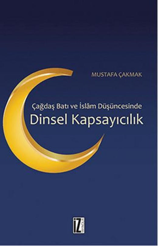 Çağdaş Batı ve İslam Düşüncesinde Dinsel Kapsayıcılık | İz Yayıncılık (Ciltsiz)