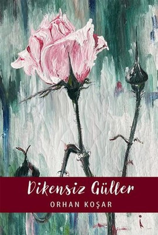 Dikensiz Güller | İkinci Adam Yayınları (İnce Kapak)