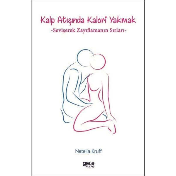 Kalp Atışında Kalori Yakmak - Sevişerek Zayıflamanın Sırları | Gece Kitaplığı (İnce Kapak)