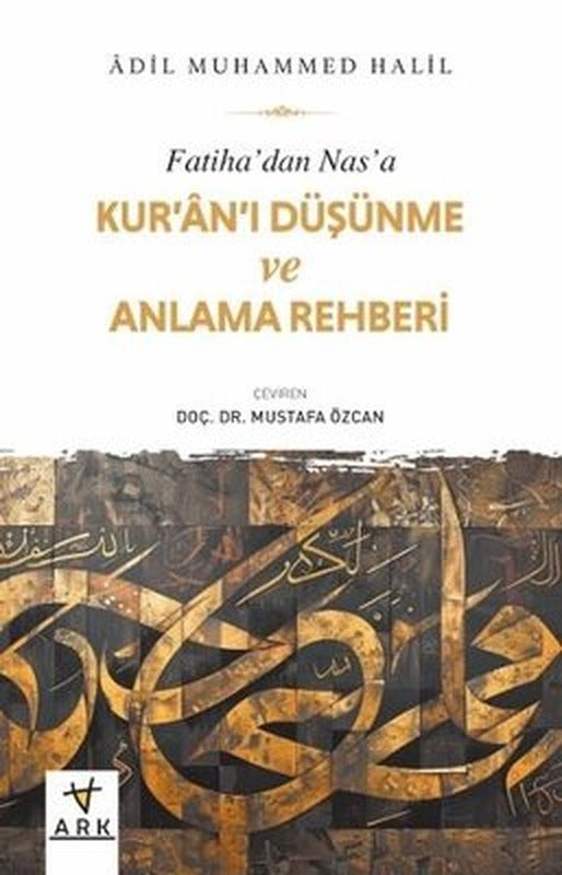 Fatiha'dan Nas'a Kur'an'ı Düşünme ve Anlama Rehberi | Ark Kitapları (İnce Kapak)