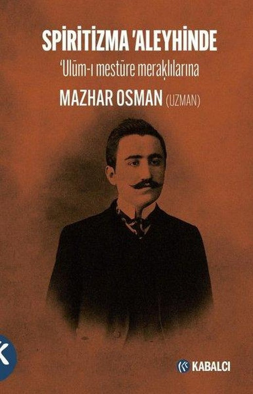 Spiritizma Aleyhinde: Ulum-ı Mestüre Meraklılarına | Kabalcı Yayınevi (İnce Kapak)