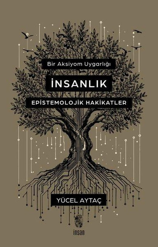 Bir Aksiyom Uygarlığı: İnsanlık - Epistemolojik Hakikatler | İnsan Yayınları (İnce Kapak)
