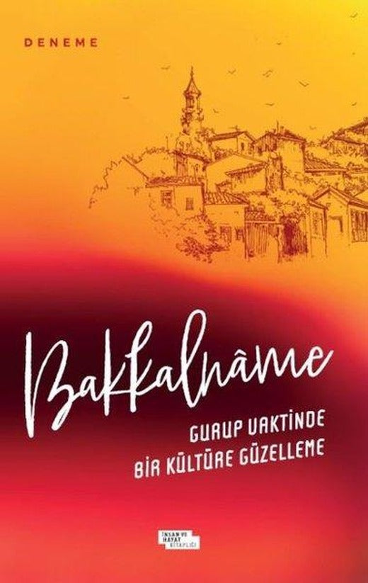Bakkalname: Gurup Vaktinde Bir Kültüre Güzelleme | İnsan ve Hayat Kitaplığı (İnce Kapak)