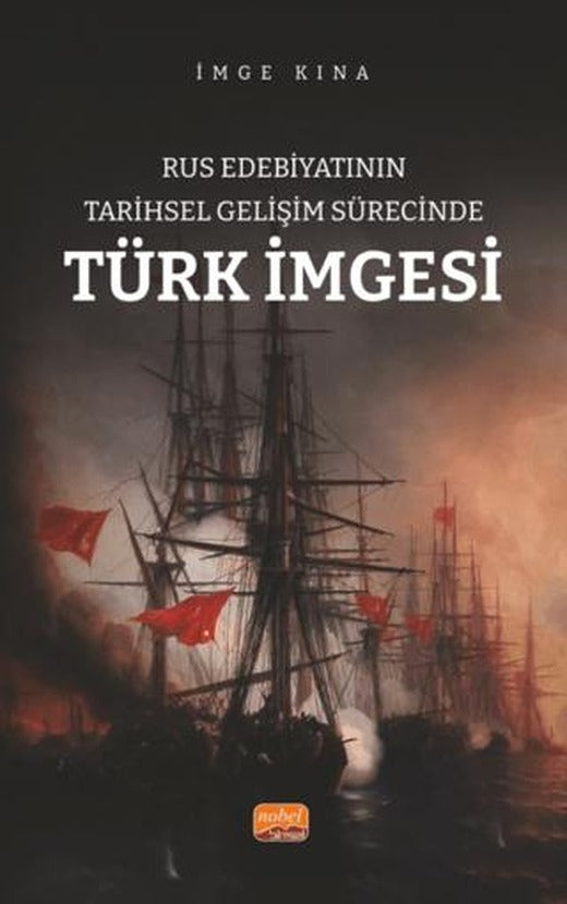 Rus Edebiyatının Tarihsel Gelişim Sürecinde Türk İmgesi | Nobel Bilimsel Eserler (Ciltsiz)