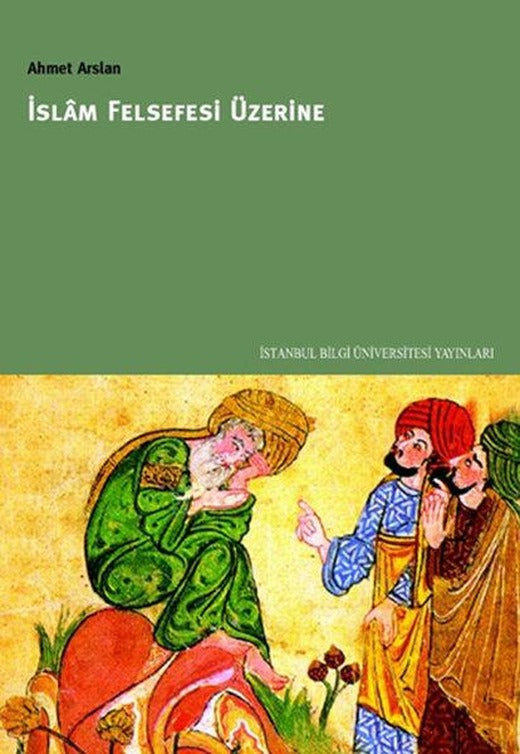 İslam Fesefesi Üzerine | İstanbul Bilgi Üniv.Yayınları (İnce Kapak)