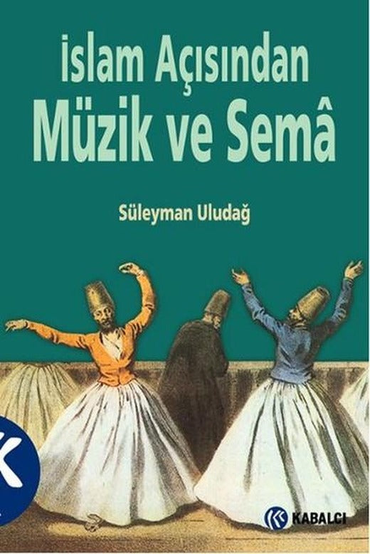 İslam Açısından Müzik ve Sema | Kabalcı Yayınevi (İnce Kapak)