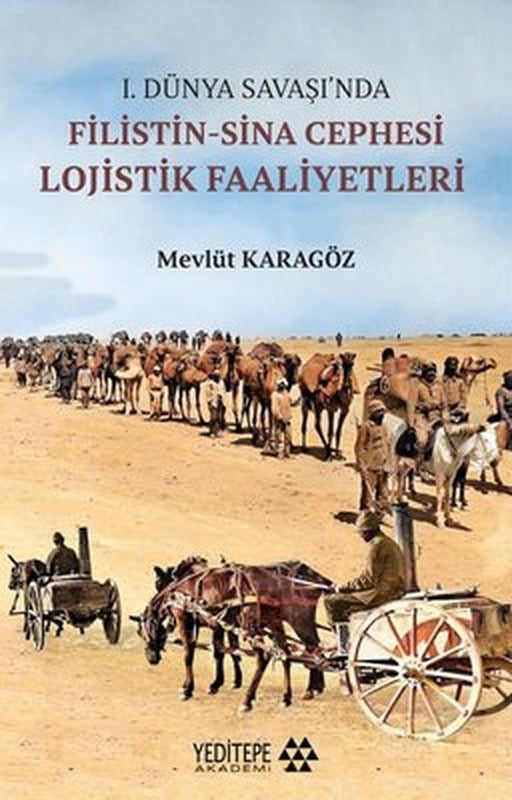 1.Dünya Savaşı'nda Filistin-Sina Cephesi Lojistik Faaliyetleri | Yeditepe Akademi