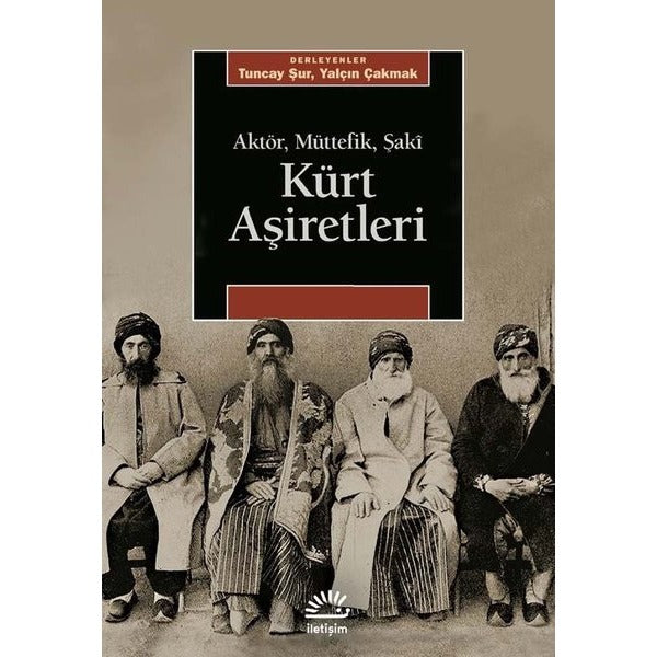 Kürt Aşiretleri: Aktör Müttefik Şaki | İletişim Yayınları