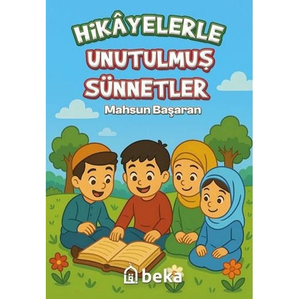 Hikayelerle Unutulmuş Sünnetler | Beka Yayınları (İnce Kapak)