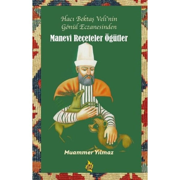Manevi Reçeteler Öğütler - Hacı Bektaş Veli'nin Gönül Eczanesinden | Çıra Genç