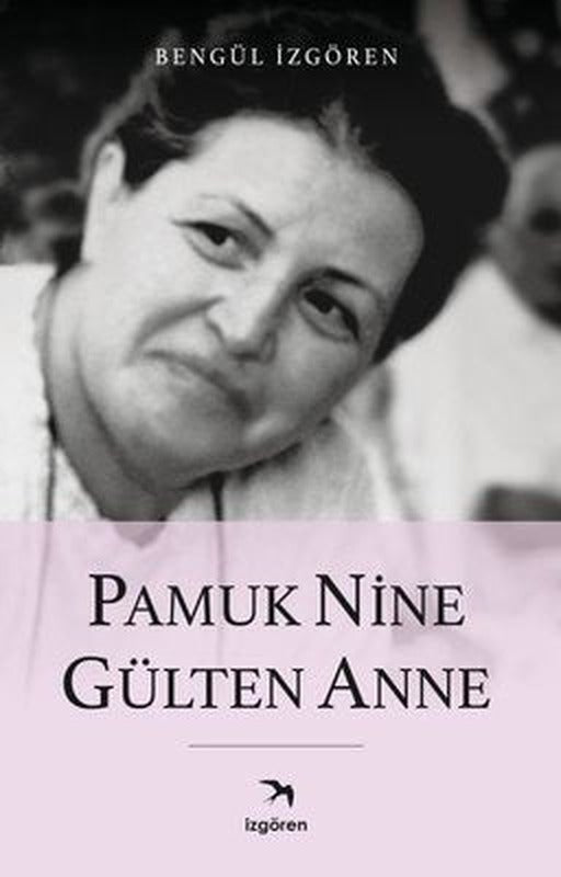 Pamuk Nine Gülten Anne | İzgören