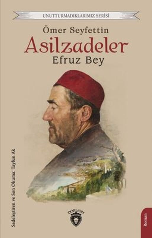 Asilzadeler - Efruz Bey - Unutturmadıklarımız Serisi | Dorlion Yayınevi