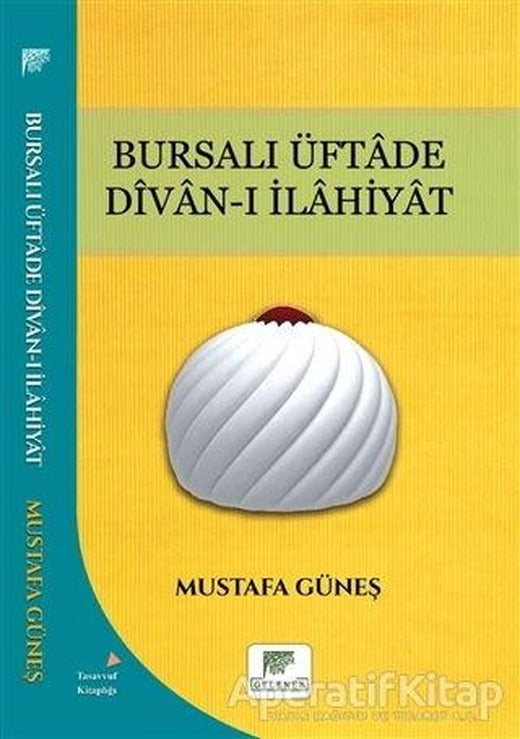 Bursalı Üftade Divan-ı İlahiyat - Mustafa Güneş - Gelenek Yayıncılık | Gelenek Yayıncılık