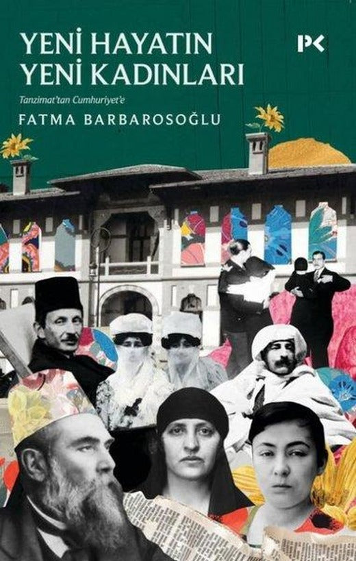 Tanzimattan Cumhuriyet'e Yeni Hayatın Yeni Kadınları | Profil Kitap (İnce Kapak)
