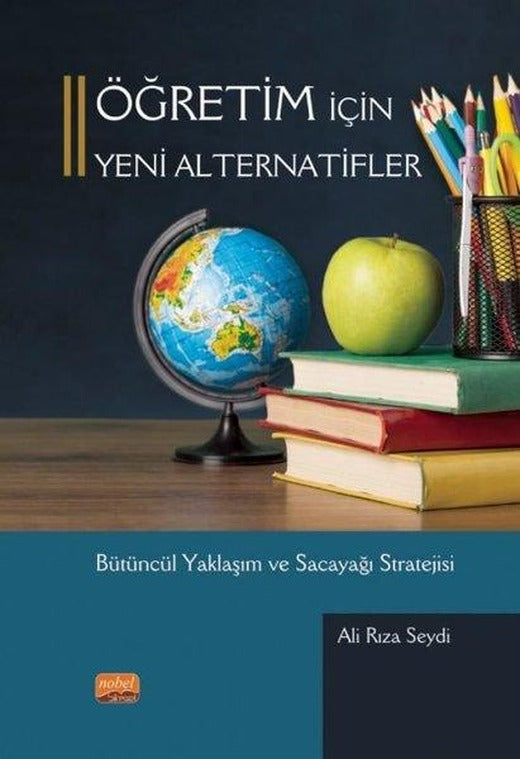 Öğretim İçin Yeni Alternatifler - Bütüncül Yaklaşım ve Sacayağı Stratejisi | Nobel Bilimsel Eserler (İnce Kapak)