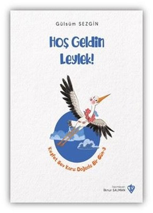 Hoş Geldin Leylek! | Türkiye Diyanet Vakfı Yayınları (İnce Kapak)