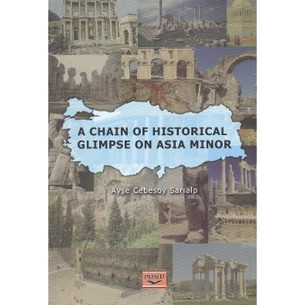 A Chain Of Historical Glimpse On Asia Minor | Puslu Yayıncılık