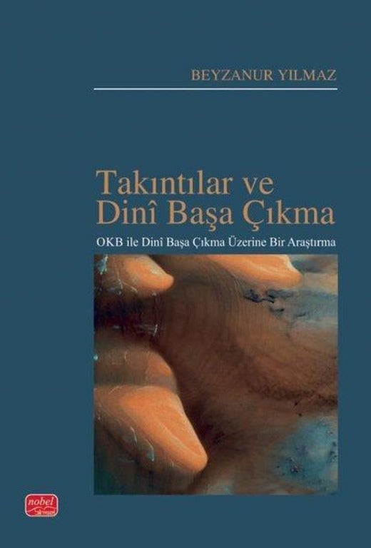 Takıntılar ve Dini Başa Çıkma - OKB İle Dini Başa Çıkma Üzerine Bir Araştırma | Nobel Bilimsel Eserler (İnce Kapak)