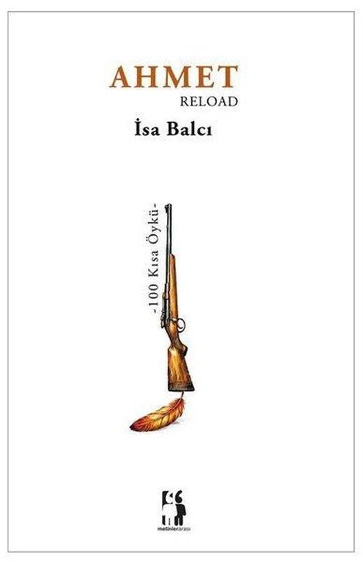 Ahmet Reload - 100 Kısa Öykü | Metinlerarası Kitap (İnce Kapak)