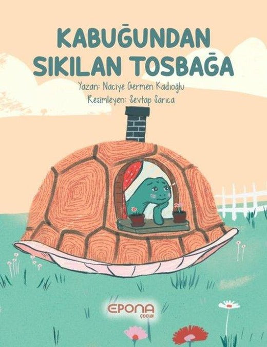 Kabuğundan Sıkılan Tosbağa | Epona (İnce Kapak)