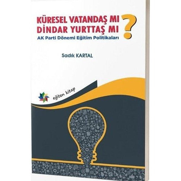 Küresel Vatandaş Mı? Dindar Yurttaş Mı? AK Parti Dönemi Eğitim Politikaları
