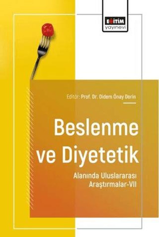 Beslenme ve Diyetetik Alanında Uluslararası Araştırmalar - 7 | Eğitim Yayınevi - Bilimsel Eserler (Ciltsiz)
