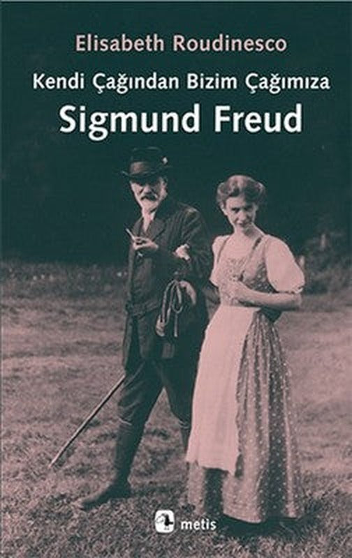 Kendi Çağından Bizim Çağımıza Sigmund Freud | Metis Yayınları