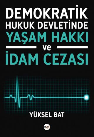 Demokratik Hukuk Devletinde Yaşam Hakkı ve İdam Cezası | Tilki Kitap (Ciltsiz)  - Resim 1