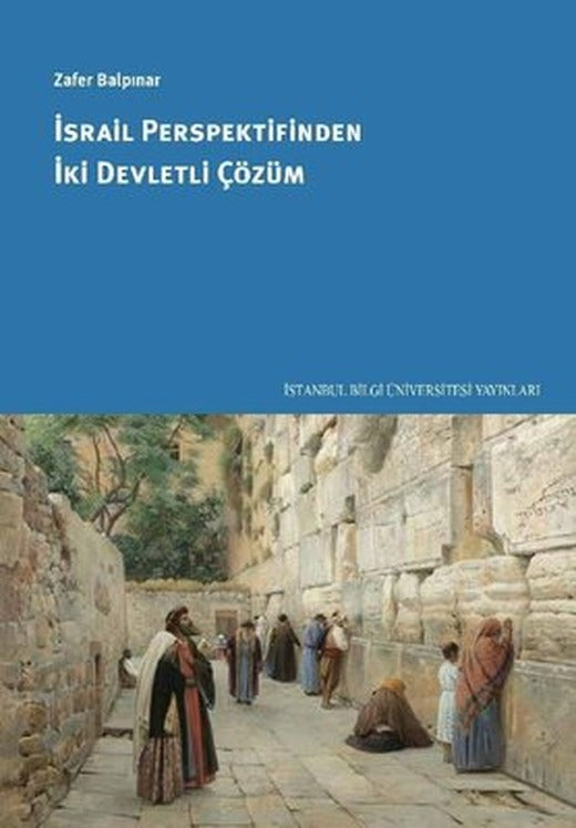 İsrail Perspektifinden İki Devletli Çözüm | İstanbul Bilgi Üniv.Yayınları