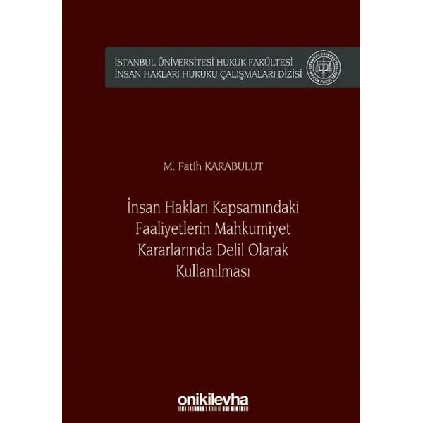 İnsan Hakları Kapsamındaki Faaliyetlerin Mahkumiyet Kararlarında Delil Olarak Kullanılması | On İki Levha Yayınları (Ciltli)
