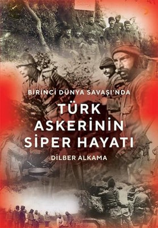 Birinci Dünya Savaşı'nda Türk Askerinin Siper Hayatı | Cinius