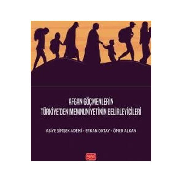 Afgan Göçmenlerin Türkiye'den Memnuniyetinin Belirleyicileri | Nobel Bilimsel Eserler (İnce Kapak)