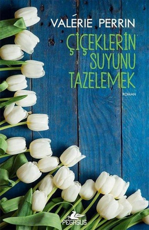 Çiçeklerin Suyunu Tazelemek | Pegasus (İnce Kapak)