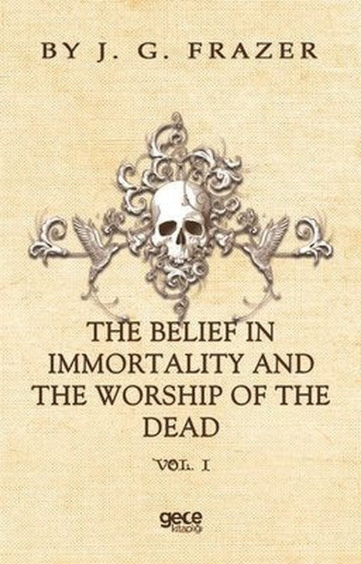 The Belief In Immortality And The Worship Of The Dead Vol1 | Gece Kitaplığı