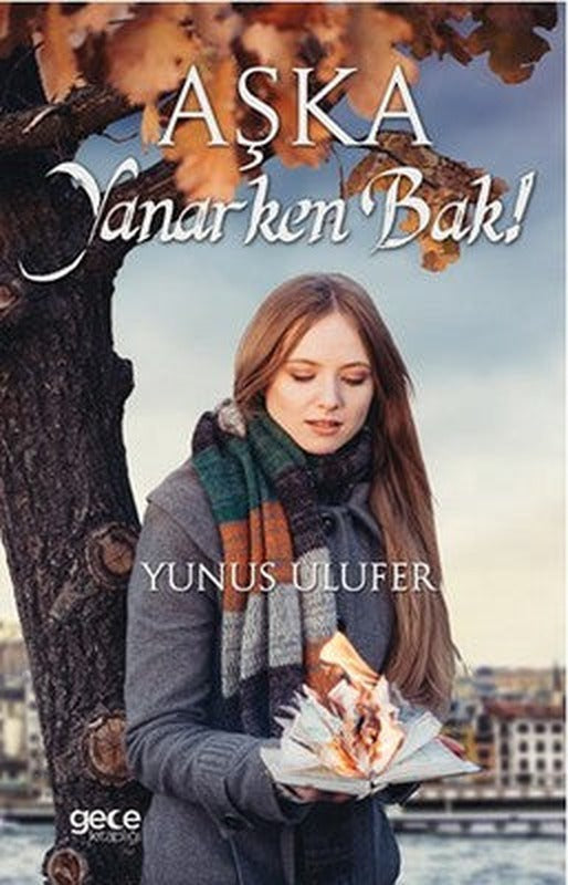 Aşka Yanarken Bak! | Gece Kitaplığı