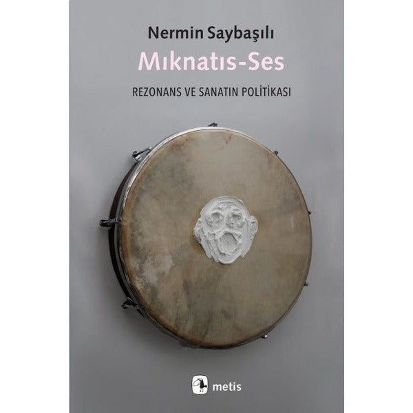 Mıknatıs-Ses: Rezonans ve Sanatın Politikası | Metis Yayınları