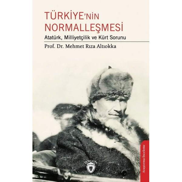 Türkiye'nin Normalleşmesi - Atatürk Milliyetçilik ve Kürt Sorunu | Dorlion Yayınevi