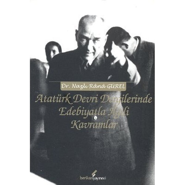 Atatürk Devri Dergilerinde Edebiyatla İlgili Kavramlar | Berikan Yayınevi (Ciltsiz)