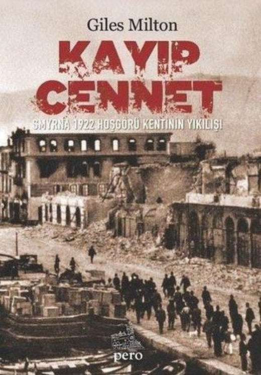 Kayıp Cennet-  Smyrna 1922 Hoşgörü Kentinin Yıkılışı | Pero Kitap (İnce Kapak)