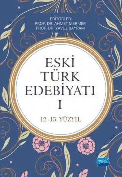 Eski Türk Edebiyatı 1: 12-15.Yüzyıl | Nobel Akademik Yayıncılık (İnce Kapak)