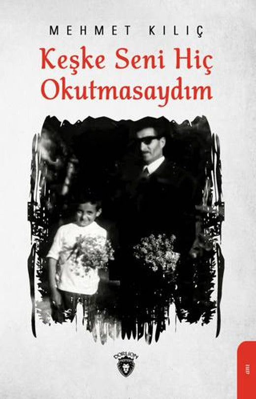 Keşke Seni Hiç Okutmasaydım | Dorlion Yayınları (Ciltsiz)