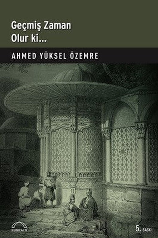 Geçmiş Zaman Olur Ki... | Kubbetli Neşriyatı