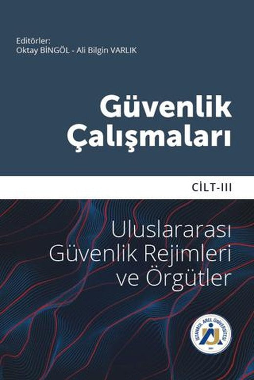Güvenlik Çalışmaları Cilt III | İstanbul Arel Üniversitesi Yayınları (Ciltsiz)