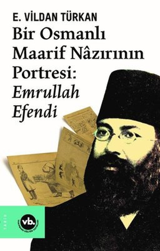 Bir Osmanlı Maarif Nazırının Portresi Emrullah Efendi | VakıfBank Kültür Yayınları