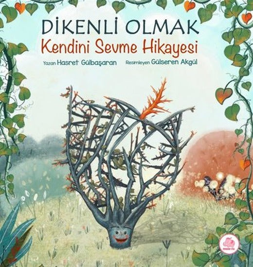Dikenli Olmak - Kendini Sevme Hikayesi | Pembe Fil Yayınları