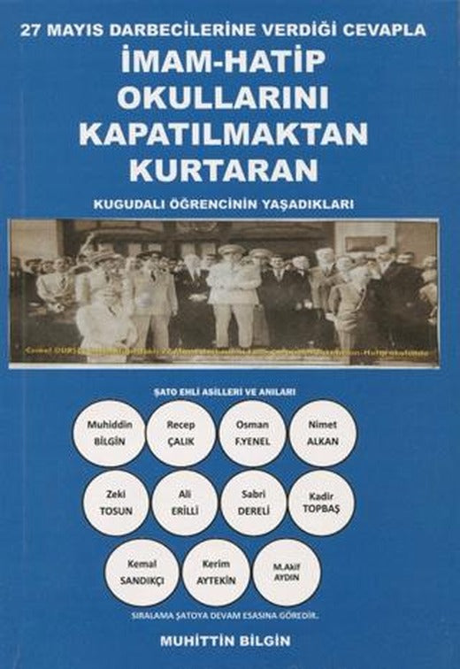 27 Mayıs Darbecilerine Verdiği Cevapla İmam-Hatip Okullarını Kapatılmaktan Kurtaran Kugudalı Öğrencinin Yaşadıkları | Yazarın Kendi Yayını - Muhittin Bilgin (Ciltsiz)